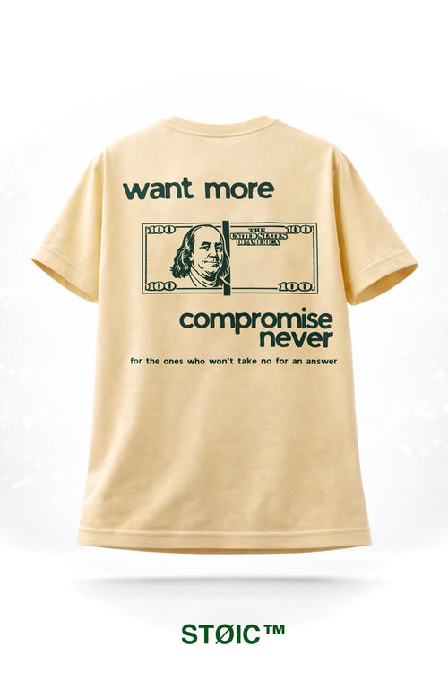 WANT MORE COMPROMISE NEVER CREAM TEE